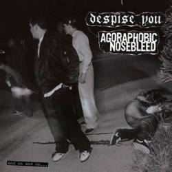 Agoraphobic Nosebleed : And On and On…
